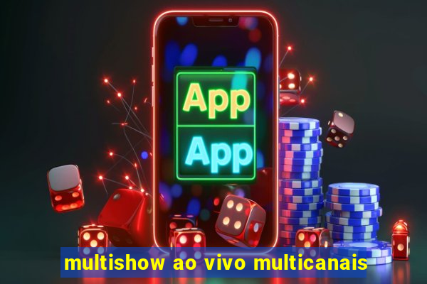 multishow ao vivo multicanais