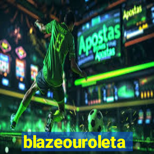 blazeouroleta