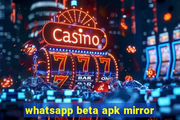 whatsapp beta apk mirror