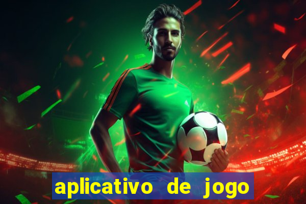 aplicativo de jogo pra ganhar dinheiro