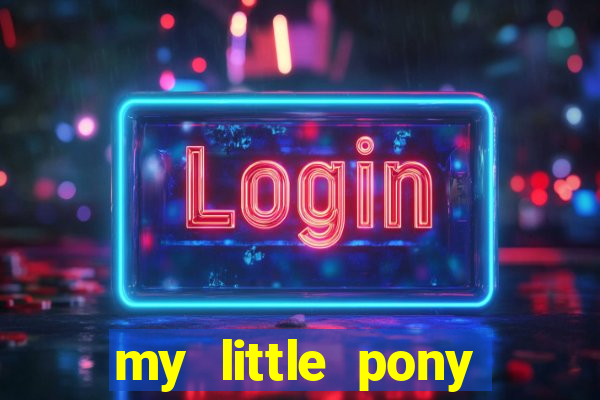 my little pony jogos de vestir