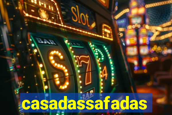 casadassafadas