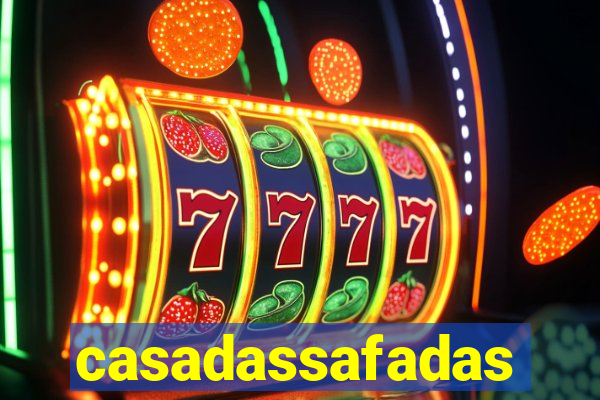 casadassafadas