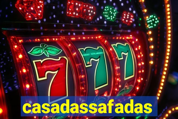 casadassafadas