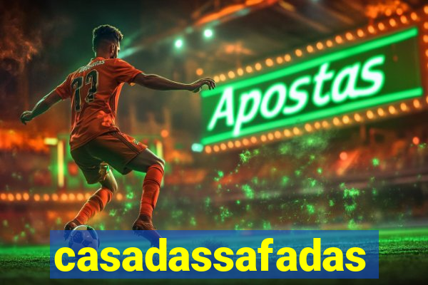 casadassafadas