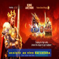 assistir ao vivo barcelona