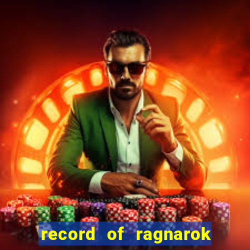 record of ragnarok 3 temporada ep 1