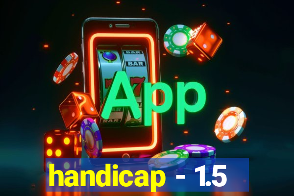 handicap - 1.5