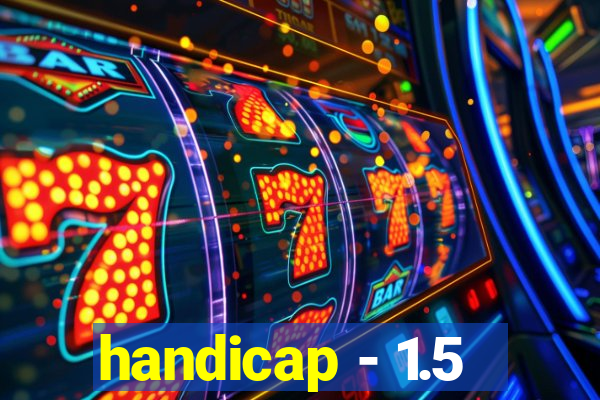 handicap - 1.5