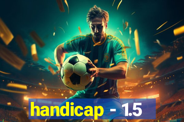 handicap - 1.5