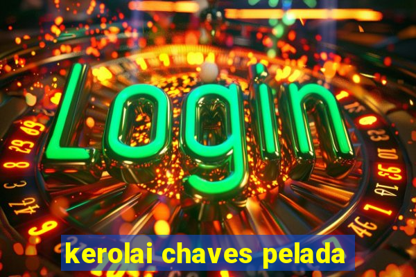 kerolai chaves pelada