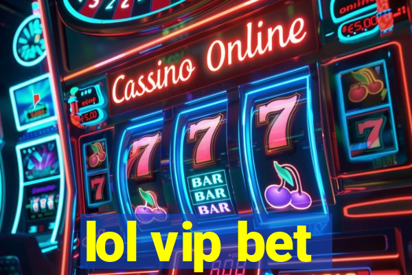 lol vip bet