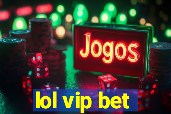 lol vip bet