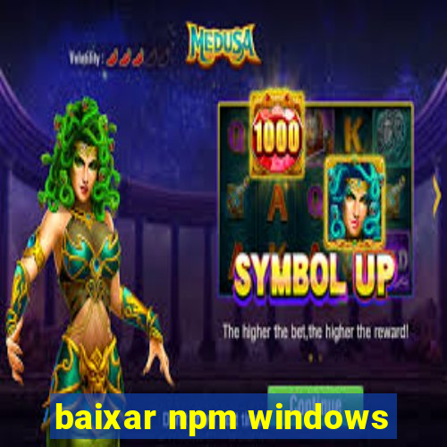 baixar npm windows