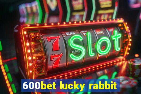 600bet lucky rabbit