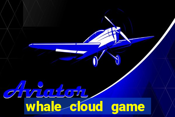 whale cloud game site oficial