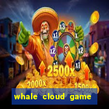 whale cloud game site oficial