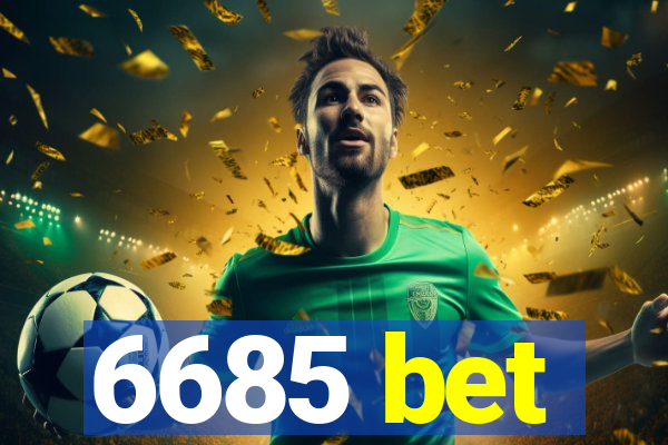 6685 bet