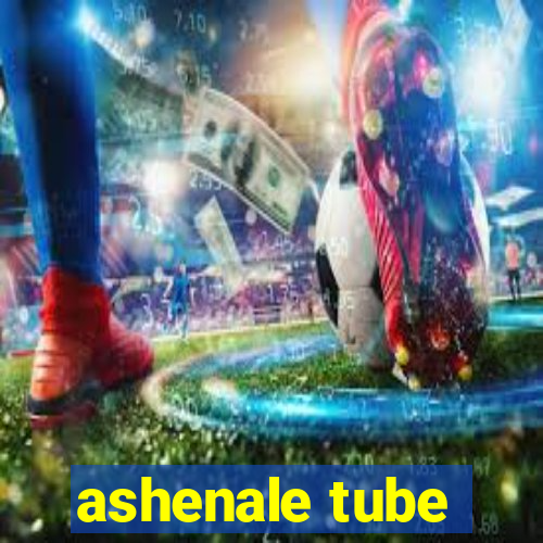 ashenale tube