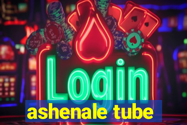 ashenale tube