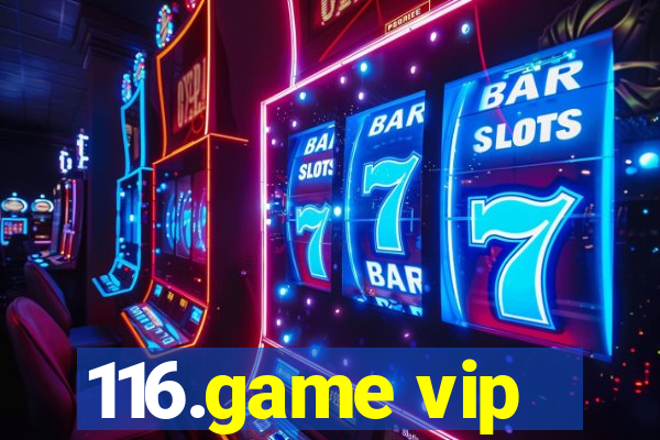 116.game vip