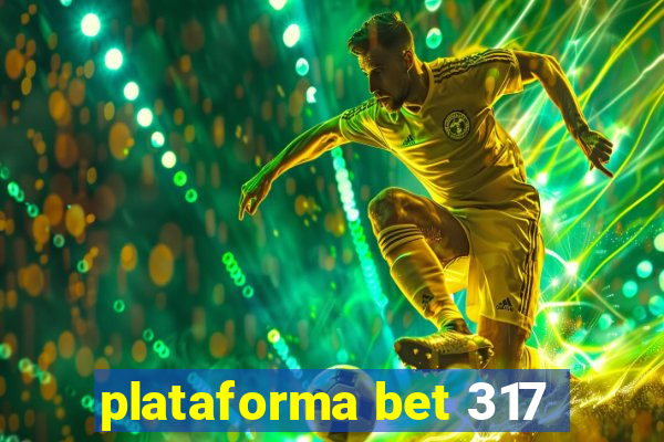 plataforma bet 317