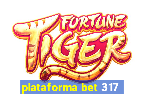 plataforma bet 317