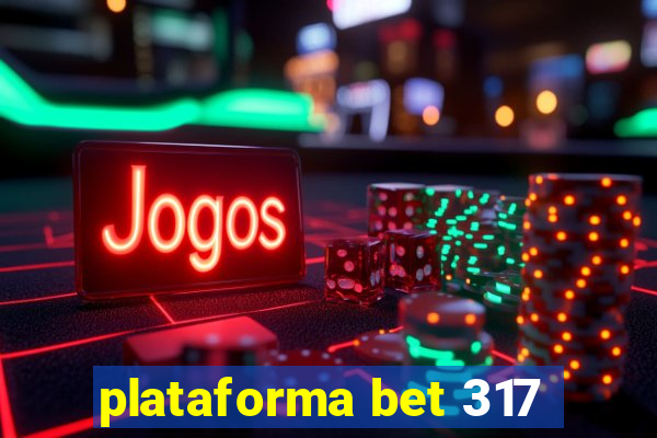 plataforma bet 317