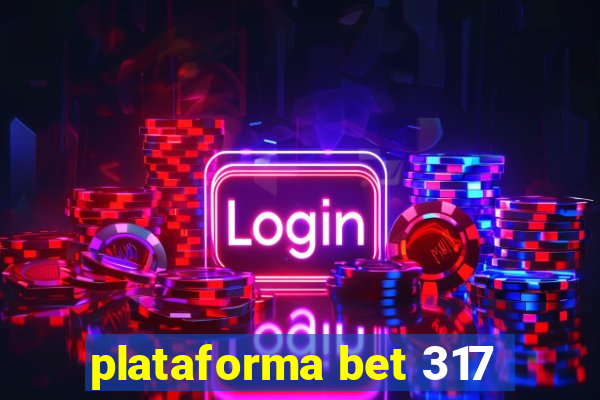 plataforma bet 317