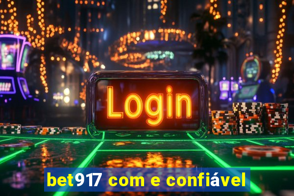 bet917 com e confiável