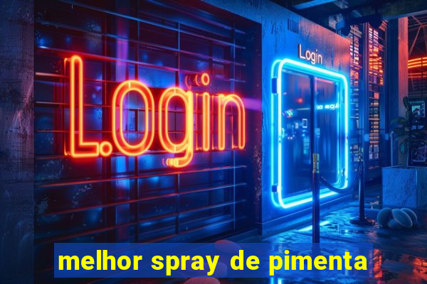 melhor spray de pimenta