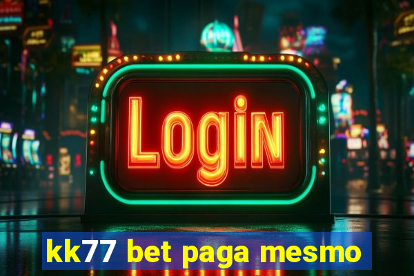 kk77 bet paga mesmo