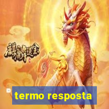 termo resposta