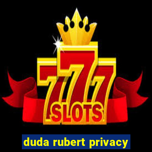 duda rubert privacy