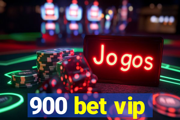 900 bet vip