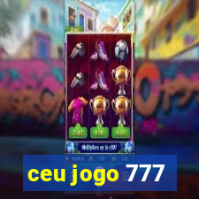 ceu jogo 777