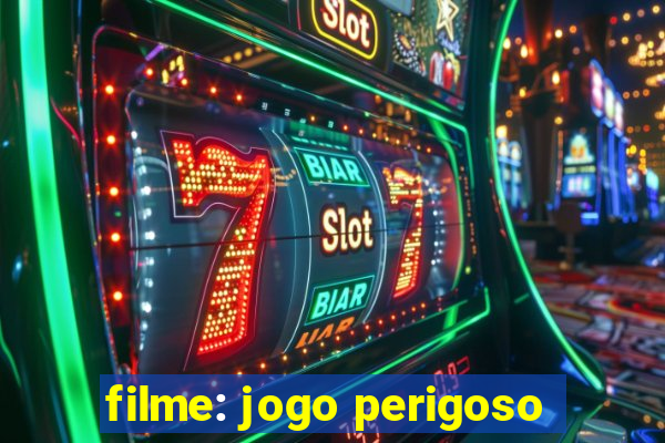 filme: jogo perigoso