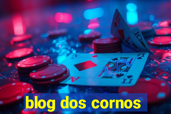 blog dos cornos