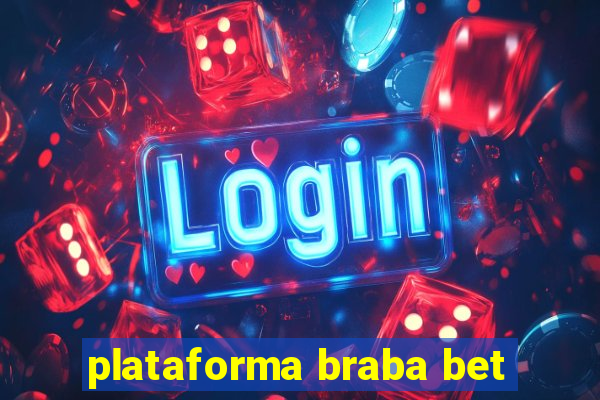 plataforma braba bet