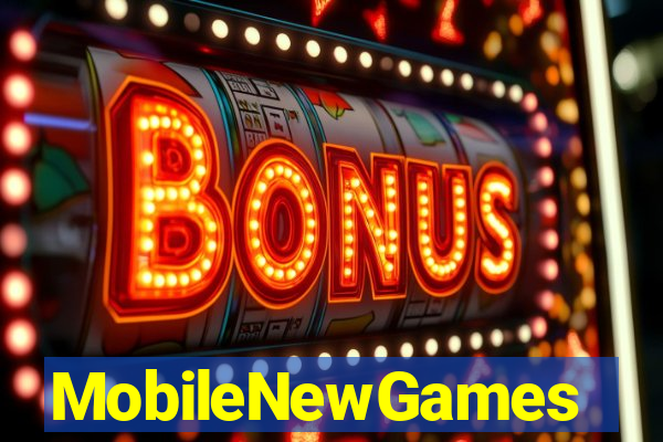 MobileNewGames