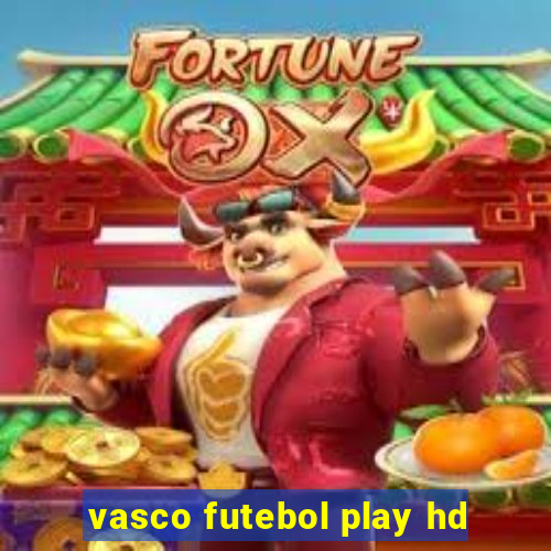 vasco futebol play hd