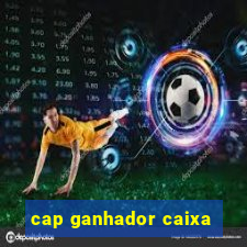 cap ganhador caixa