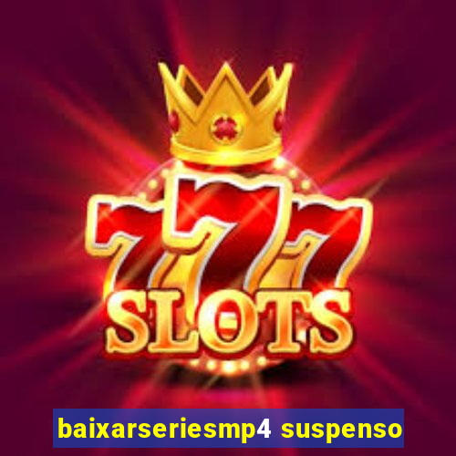 baixarseriesmp4 suspenso