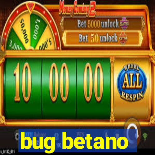 bug betano