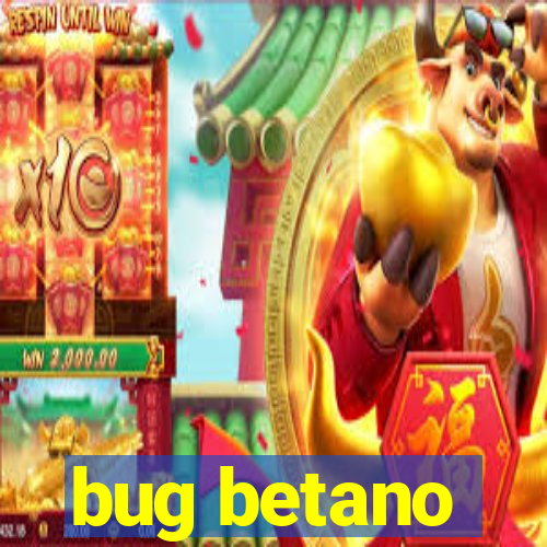 bug betano