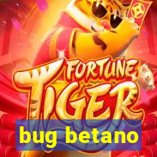 bug betano