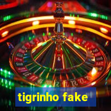 tigrinho fake