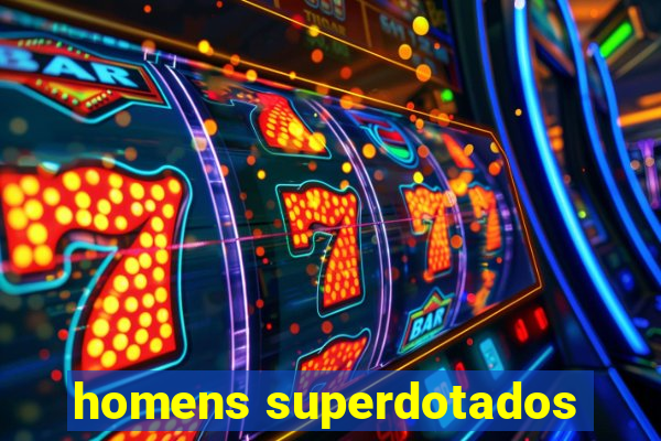 homens superdotados