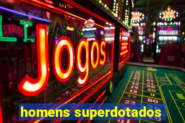 homens superdotados