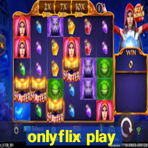 onlyflix play